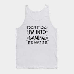 Forget it boys!! I'm into gaming. it is what it is. Tank Top